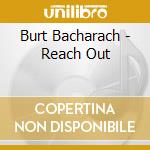 Burt Bacharach - Reach Out cd musicale di Burt Bacharach