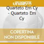 Quarteto Em Cy - Quarteto Em Cy cd