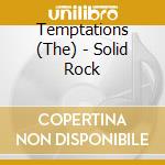 Temptations (The) - Solid Rock cd