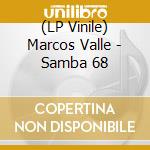 (LP Vinile) Marcos Valle - Samba 68 lp vinile di Marcos Valle