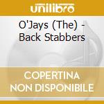 O'Jays (The) - Back Stabbers cd musicale di O'Jays (The)