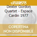 Dexter Gordon Quartet - Espace Cardin 1977 cd