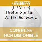 (LP Vinile) Dexter Gordon - At The Subway Club 1973 vinile