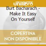 Burt Bacharach - Make It Easy On Yourself cd musicale