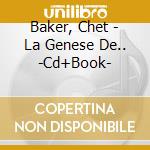 Baker, Chet - La Genese De.. -Cd+Book- cd
