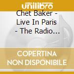 Chet Baker - Live In Paris - The Radio France Recordings 1983-1984 [Deluxe] (2 Cd) cd