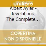 Albert Ayler - Revelations. The Complete Ortf 1970 Fondation Maeght Recordings (4 Cd) cd musicale