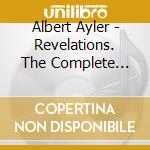 Albert Ayler - Revelations. The Complete Ortf 1970 Fondation Maeght Recordings (4 Cd) cd