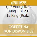 (LP Vinile) B.B. King - Blues Is King (Rsd 2023) vinile