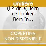 (LP Vinile) John Lee Hooker - Born In Mississippi, Raised Up In Tennessee lp vinile
