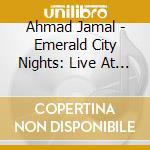 Ahmad Jamal - Emerald City Nights: Live At The Penthouse 1963-64 cd musicale