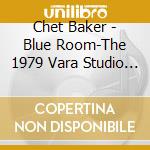 Chet Baker - Blue Room-The 1979 Vara Studio Sessions (2 Cd) cd