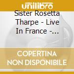 Sister Rosetta Tharpe - Live In France - The 1966 Concert In Limoges cd
