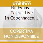 Bill Evans - Tales - Live In Copenhagen 1964 cd