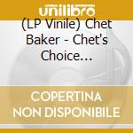 (LP Vinile) Chet Baker - Chet's Choice [Ltd.Ed. Gatefold] (2 Lp) lp vinile