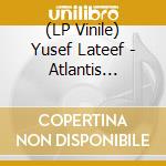 (LP Vinile) Yusef Lateef - Atlantis Lullaby M The Concert From Avignon [Ltd.Ed.] (2 Lp) (Rsd 2024) lp vinile