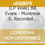 (LP Vinile) Bill Evans - Montreux Ii. Recorded Live At Montreux Festival vinile