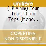 (LP Vinile) Four Tops - Four Tops (Mono Edition) vinile