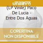 (LP Vinile) Paco De Lucia - Entre Dos Aguas vinile