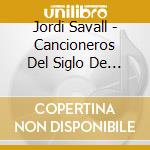Jordi Savall - Cancioneros Del Siglo De Oro [3Xcd Digipack Sacd Hybrid] cd