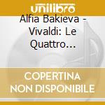 Alfia Bakieva - Vivaldi: Le Quattro Stagioni (2 Sacd) cd