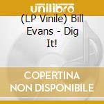 (LP Vinile) Bill Evans - Dig It! vinile