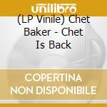 (LP Vinile) Chet Baker - Chet Is Back vinile