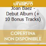 Joan Baez - Debut Album (+ 10 Bonus Tracks) cd