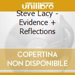 Steve Lacy - Evidence + Reflections cd musicale