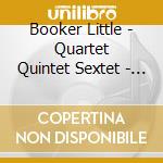 Booker Little - Quartet Quintet Sextet - Complete Recordings cd musicale