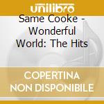 Same Cooke - Wonderful World: The Hits cd