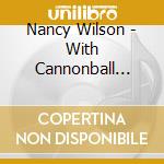 Nancy Wilson - With Cannonball Aderley & George Shearing cd