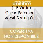 (LP Vinile) Oscar Peterson - Vocal Styling Of Oscar Peterson vinile