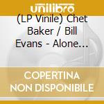 (LP Vinile) Chet Baker / Bill Evans - Alone Together vinile