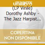 (LP Vinile) Dorothy Ashby - The Jazz Harpist + 3 Bonus Tracks (Limited Edition) vinile