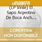 (LP Vinile) El Sapo Argentino De Boca Anch - Esteban Sehinkman vinile