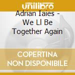 Adrian Iaies - We Ll Be Together Again cd