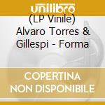 (LP Vinile) Alvaro Torres & Gillespi - Forma vinile