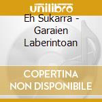 Eh Sukarra - Garaien Laberintoan cd