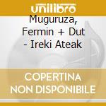 Muguruza, Fermin + Dut - Ireki Ateak cd