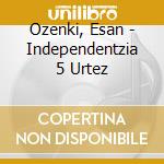 Ozenki, Esan - Independentzia 5 Urtez cd