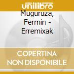 Muguruza, Fermin - Erremixak cd