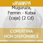 Muguruza, Fermin - Kutxa (caja) (2 Cd) cd