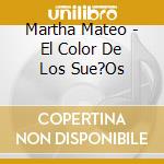 Martha Mateo - El Color De Los Sue?Os cd