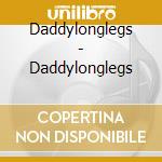 Daddylonglegs - Daddylonglegs cd