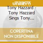 Tony Hazzard - Tony Hazzard Sings Tony Hazzard cd musicale di Tony Hazzard