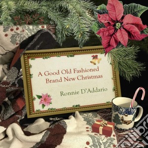 Ronnie D'Addario - A Good Old Fashioned Brand New Christmas cd musicale di Ronnie D'Addario