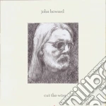 John Howard - Cut The Wire cd