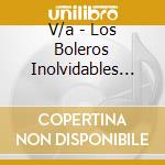 V/a - Los Boleros Inolvidables (3 Cd) cd