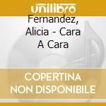 Fernandez, Alicia - Cara A Cara cd musicale di Fernandez, Alicia